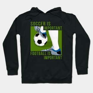 Soccer Football is Important Hoodie